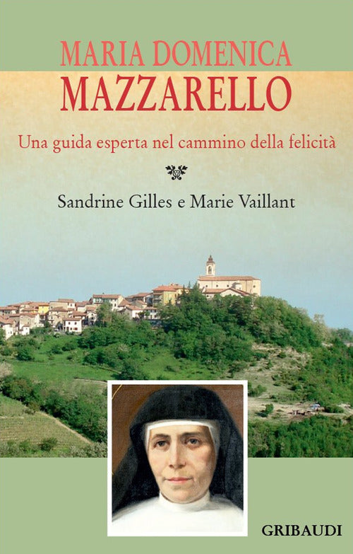 Maria Domenica Mazzarello. Una Guida Esperta Nel Cammino Della Felicita Sandri