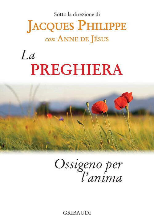 La Preghiera. Ossigeno Per L'anima Jacques Philippe Gribaudi 2024