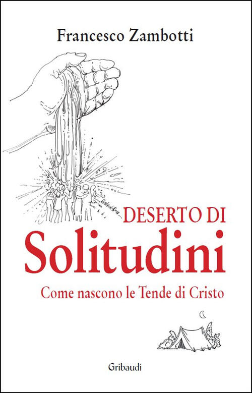 Deserto Di Solitudini. Come Nascono Le Tende Di Cristo Francesco Zambotti Grib