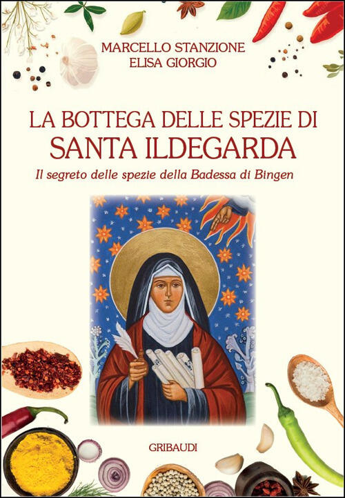 La Bottega Delle Spezie Di Santa Ildegarda. Il Segreto Delle Spezie Della Bade