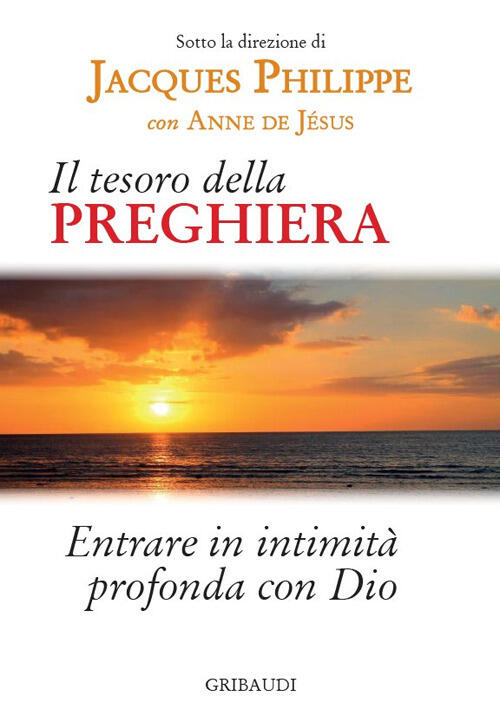 Il Tesoro Della Preghiera. Entrare In Intimita Profonda Con Dio Jacques Philip