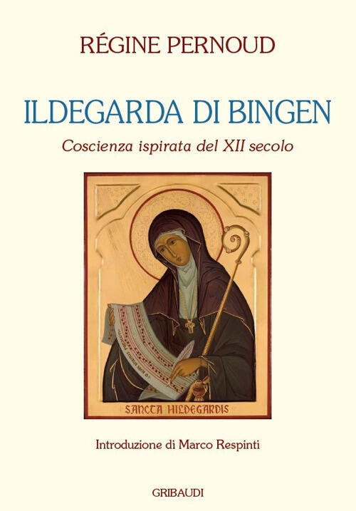 Ildegarda Di Bingen. Coscienza Ispirata Del Xii Secolo Regine Pernoud Gribaudi