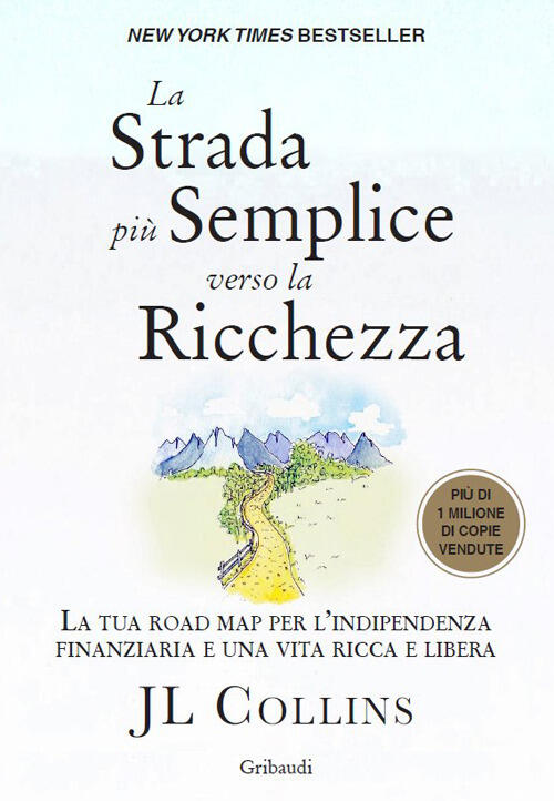 La Strada Piu Semplice Verso La Ricchezza. La Tua Road Map Per L'indipendenza