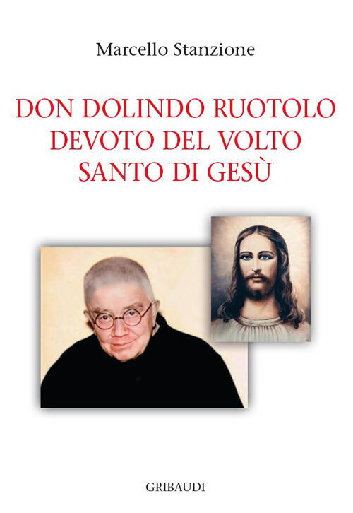 Don Dolindo Ruotolo Devoto Del Volto Santo Di Gesu Marcello Stanzione Gribaudi
