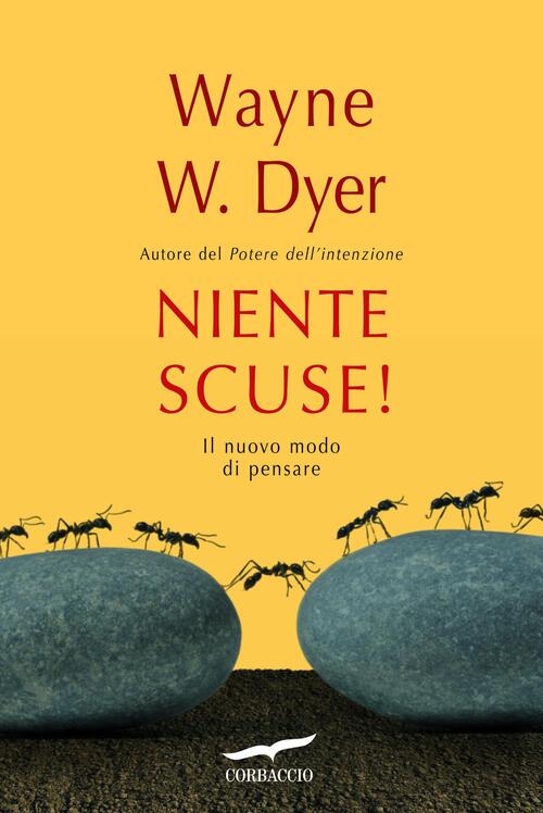 Niente Scuse! Il Nuovo Modo Di Pensare Wayne W. Dyer Corbaccio 2010