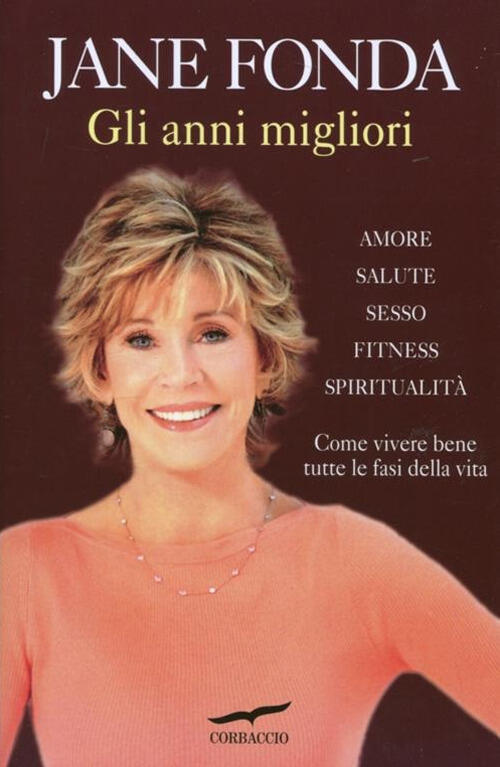 Gli Anni Migliori Jane Fonda Corbaccio 2012