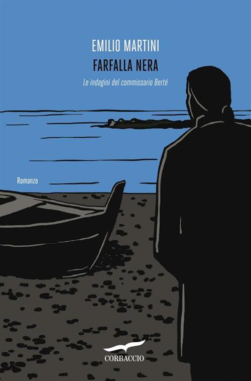 Farfalla Nera. Le Indagini Del Commissario Berte Emilio Martini Corbaccio 2012