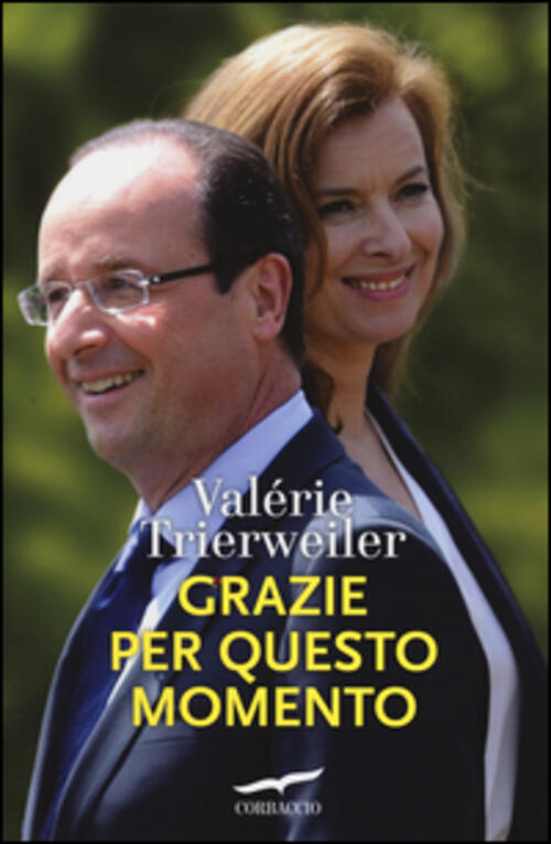 Grazie Per Questo Momento Valerie Trierweiler Corbaccio 2014