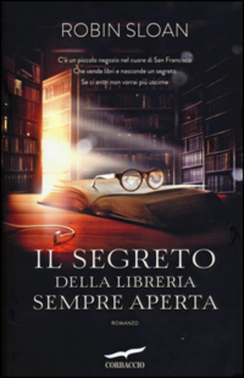 Il Segreto Della Libreria Sempre Aperta Robin Sloan Corbaccio 2014