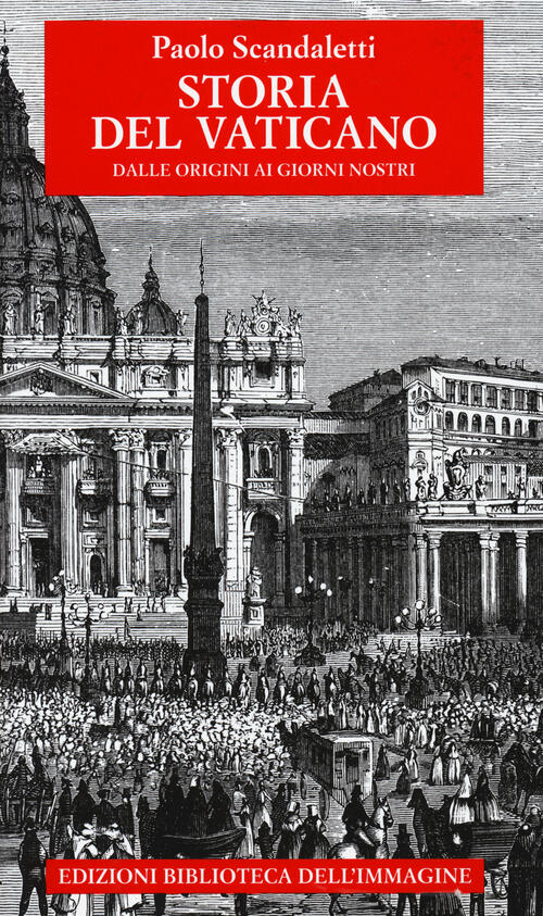 Storia Del Vaticano. Dalle Origini Ai Giorni Nostri Paolo Scandaletti Bibliote