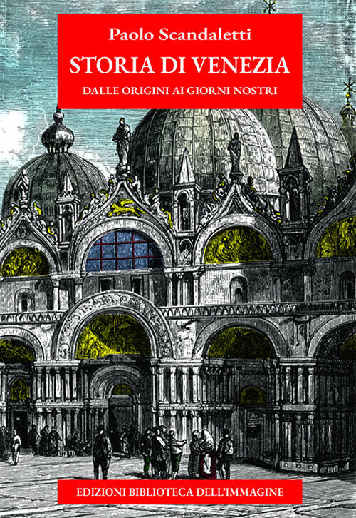 Storia Di Venezia Dalle Origini Ai Giorni Nostri Paolo Scandaletti Biblioteca