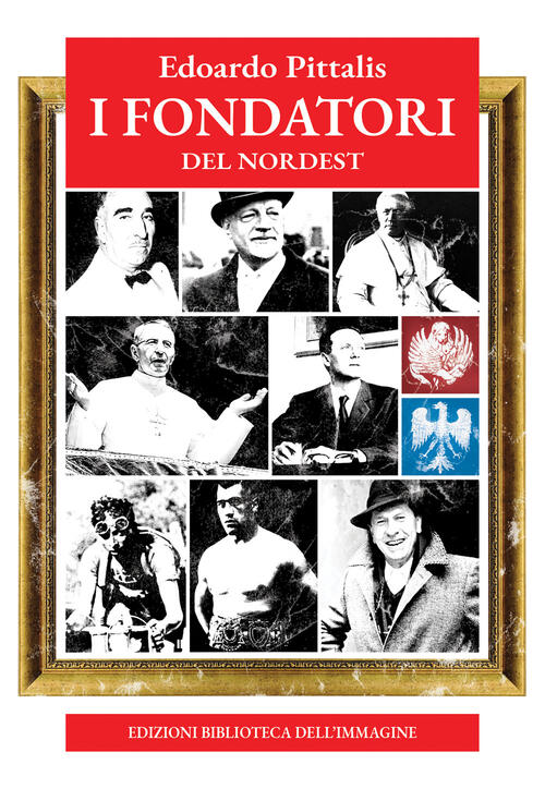 I Fondatori Del Nordest Edoardo Pittalis Biblioteca Dell'immagine 2025