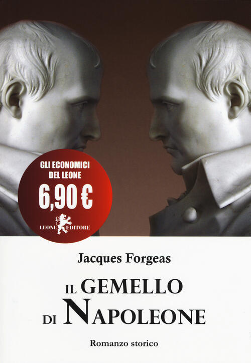 Il Gemello Di Napoleone Jacques Forgeas Leone 2015