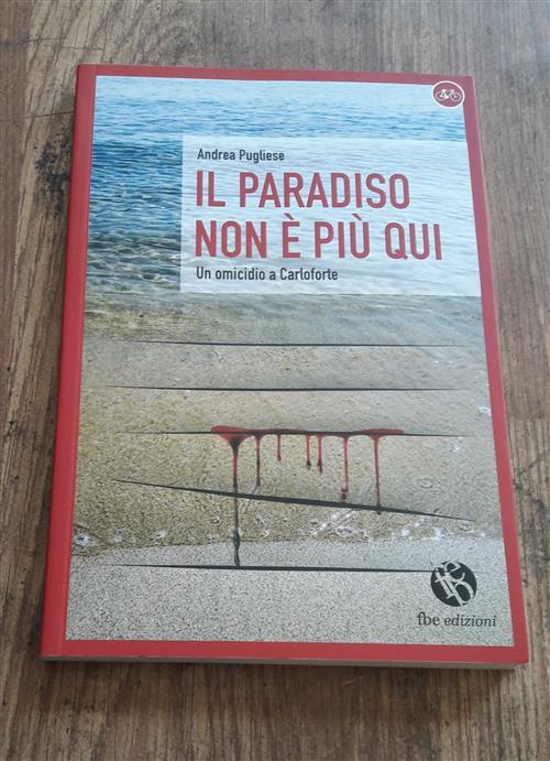 Il Paradiso Non E Piu Qui. Le Indagini Di Corrado Pittaluga
