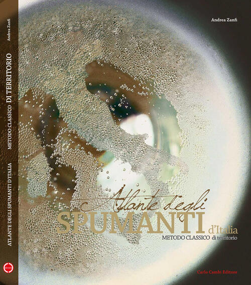 Atlante Degli Spumanti D'italia. Metodo Italiano Andrea Zanfi, Giò Martorana C