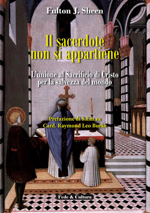 Il Sacerdote Non Si Appartiene. L'unione Al Sacrificio Di Cristo Per La Salvez