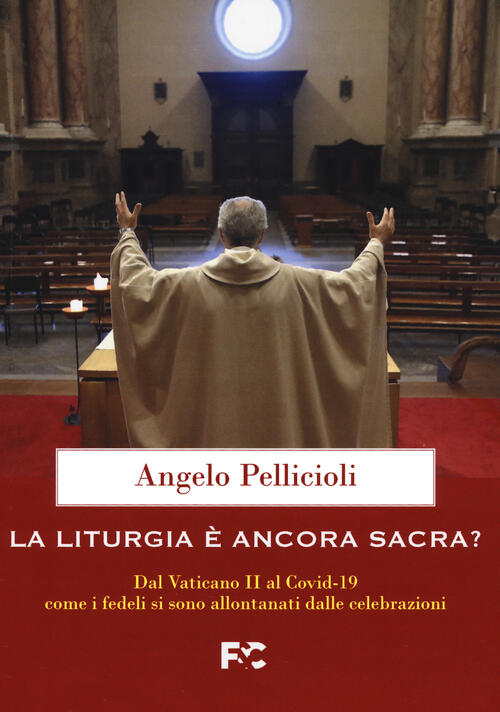 La Liturgia E Ancora Sacra? Angelo Pellicioli Fede & Cultura 2021