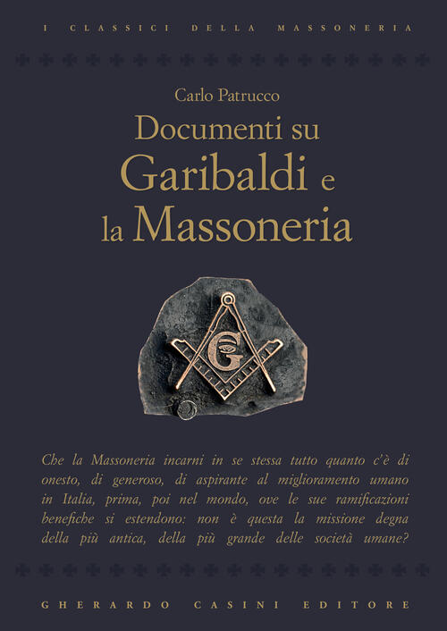 Documenti Su Garibaldi E La Massoneria Carlo Petrucco Gherardo Casini Editore