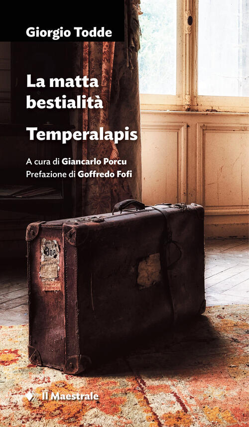 La Matta Bestialita. Temperalapis Giorgio Todde Il Maestrale 2023