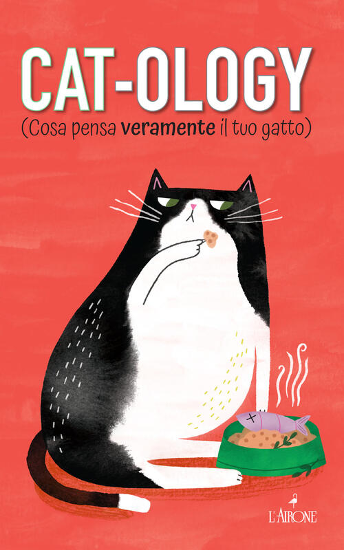 Cat-Ology (Cosa Pensa Veramente Il Tuo Gatto) Ruby Foster L'airone Editrice Ro