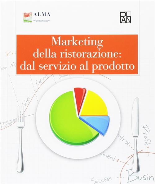 Marketing Della Ristorazione Alma Academia Universa Press 2013
