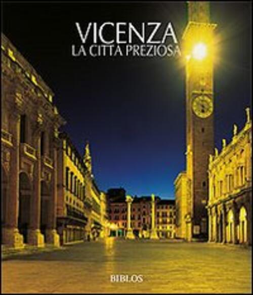 Vicenza. La Citta Preziosa