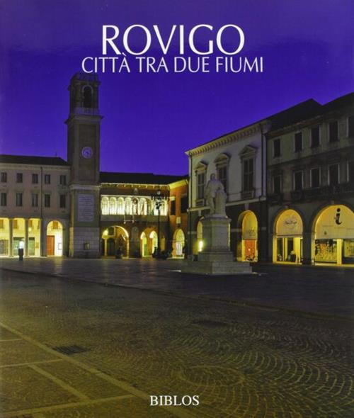 Rovigo. Città Tra Due Fiumi