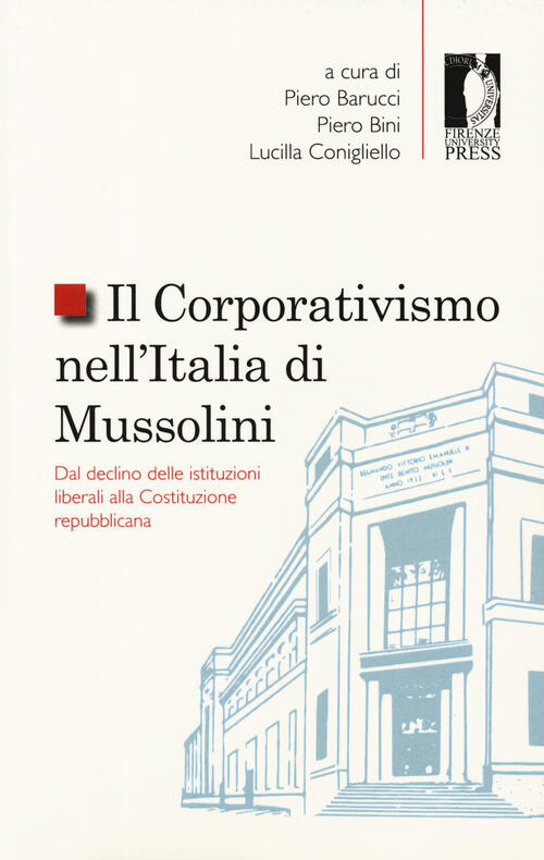 Il Corporativismo Nell'italia Di Mussolini. Dal Declino Delle Istituzioni Libe