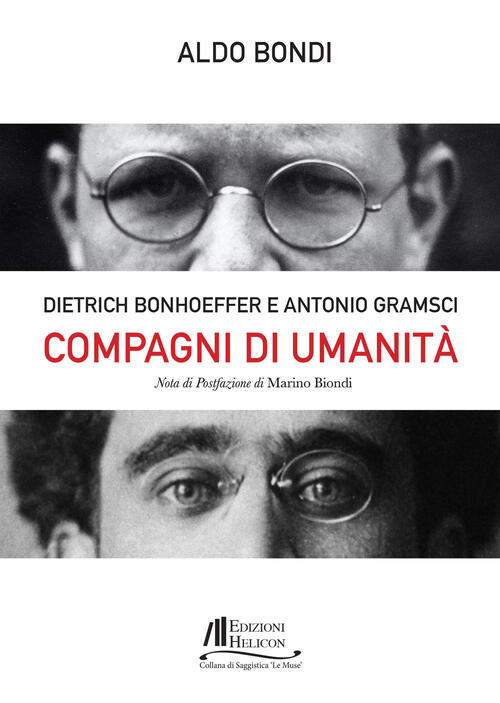 Compagni Di Umanita. Dietrich Bonhoffer E Antonio Gramsci Aldo Bondi Helicon 2