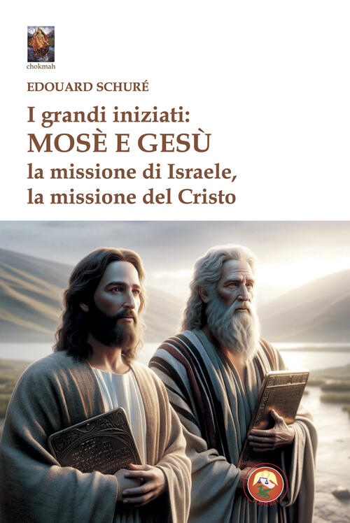 I Grandi Iniziati: Mose E Gesu. La Missione Di Israele, La Missione Del Cristo