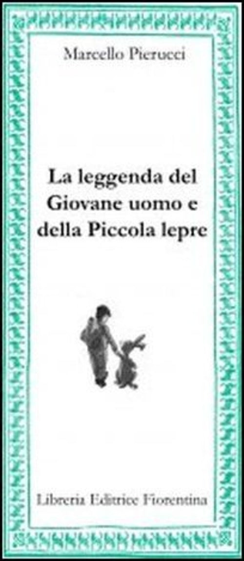 La Leggenda Del Giovane Uomo E Della Piccola Lepre Marcello Pierucci Libreria