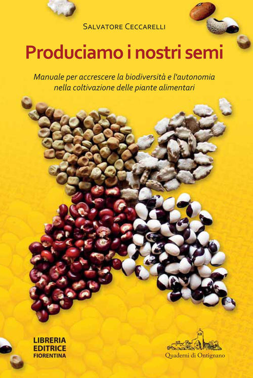 Produciamo I Nostri Semi. Manuale Per Accrescere La Biodiversita E L'autonomia