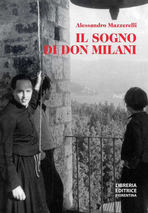 Il Sogno Di Don Milani Alessandro Mazzerelli Libreria Editrice Fiorentina 2022