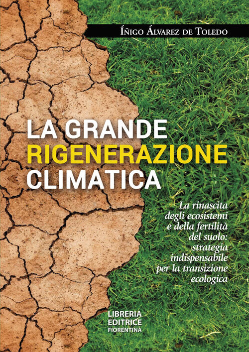 La Grande Rigenerazione Climatica. La Rinascita Degli Ecosistemi E Della Ferti