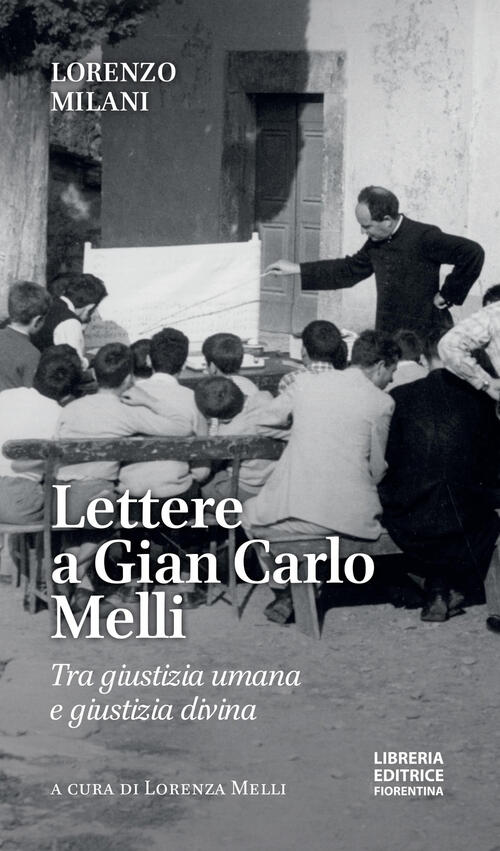 Lettere A Gian Carlo Melli. Tra Giustizia Umana E Giustizia Divina Lorenzo Mil