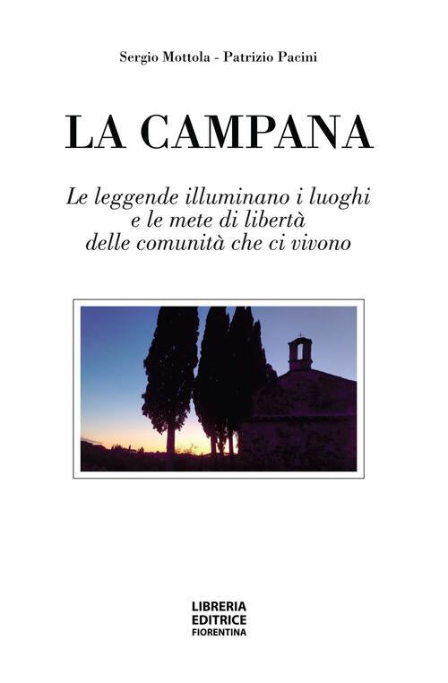 La Campana. Le Leggende Illuminano I Luoghi E Le Mete Di Liberta Delle Comunit