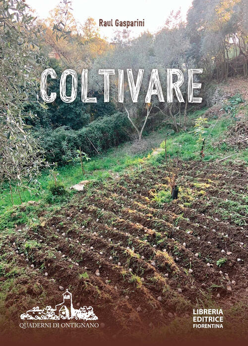 Coltivare. Appunti Per Una Agricoltura Naturale Raul Gasparini Libreria Editri