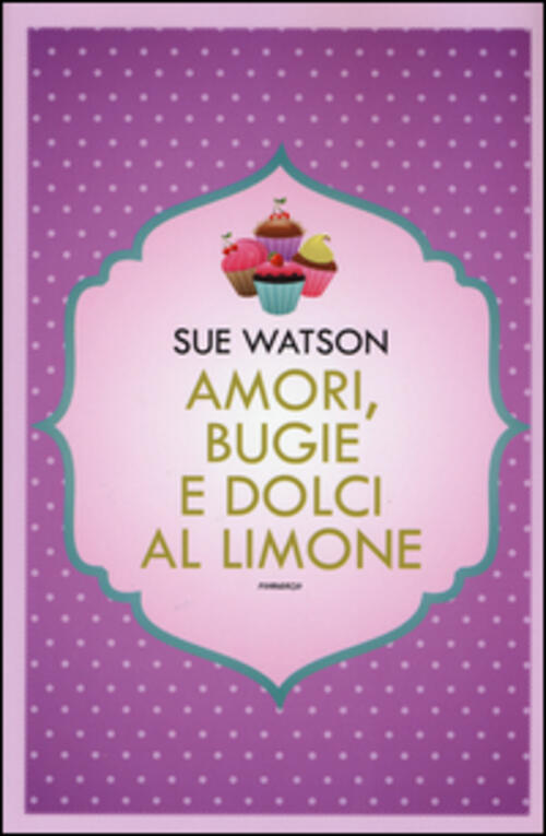Amori, Bugie E Dolci Al Limone