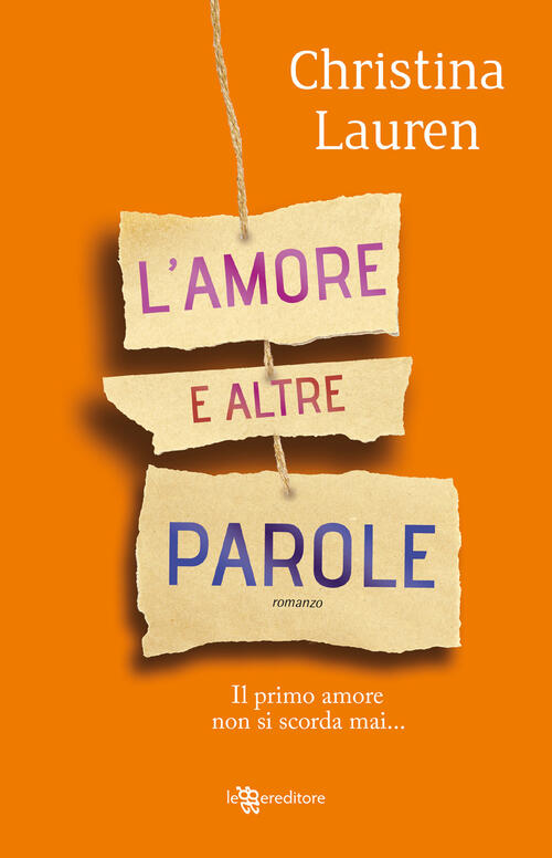 L'amore E Altre Parole Christina Lauren Leggereditore 2018