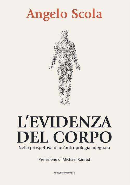 L'evidenza Del Corpo. Nella Prospettiva Di Un'antropologia Adeguata Angelo Sco