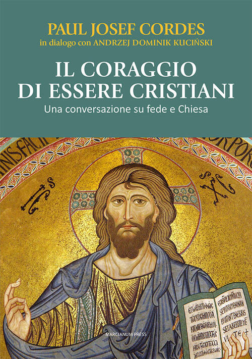 Il Coraggio Di Essere Cristiani. Una Conversazione Su Fede E Chiesa Paul Josef