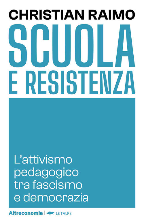 Scuola E Resistenza. L'attivismo Pedagogico Tra Fascismo E Democrazia Christia