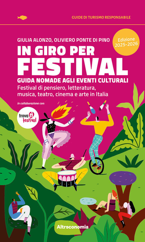 In Giro Per Festival. Guida Nomade Agli Eventi Culturali. Festival Di Pensiero