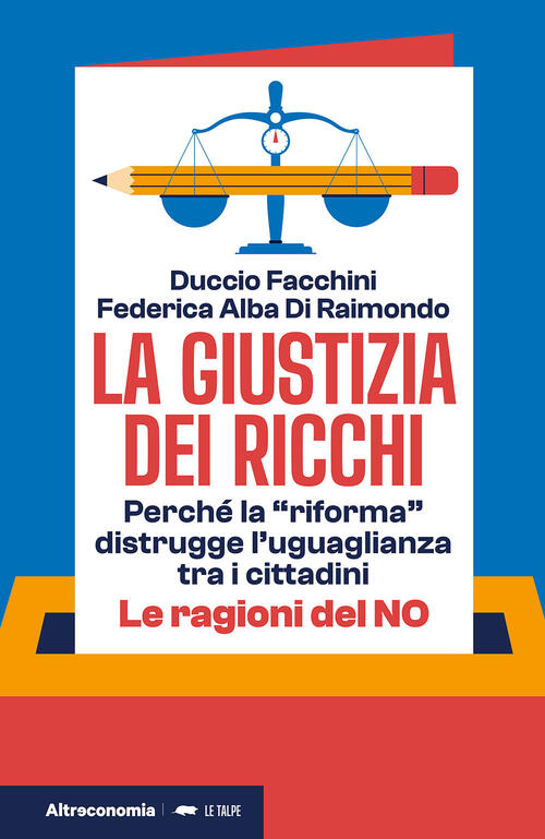 La Giustizia Dei Ricchi. Perche La Riforma Distrugge L’Uguaglianza Tra I Citta