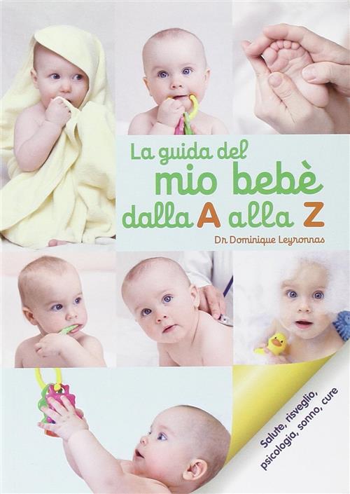 La Guida Del Bebe Dalla A Alla Z Dominique Leyronnas Il Castello 2012