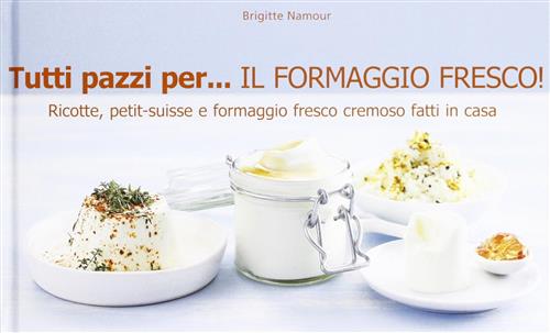 Tutti Pazzi Per... Il Formaggio Fresco! Brigitte Namour Il Castello 2013