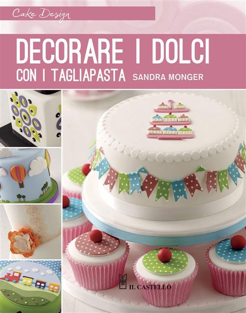 Decorare I Dolci Con I Tagliapasta Sandra Monger Il Castello 2015