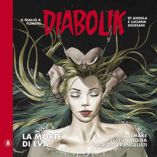 Diabolik. La Morte Di Eva Angela Giussani, Luciana Giussani, P. Evangelisti Lo