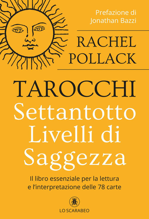 Tarocchi. Settantotto Livelli Di Saggezza Rachel Pollack Lo Scarabeo 2025
