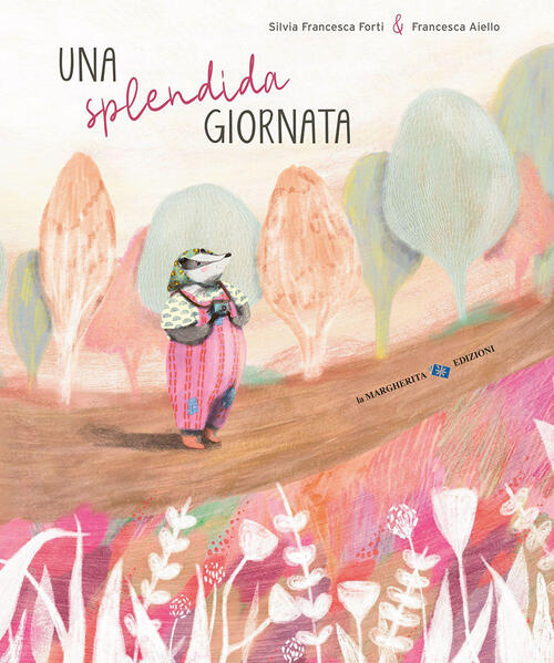 Una Splendida Giornata. Ediz. A Colori Silvia Francesca Forti La Margherita 20